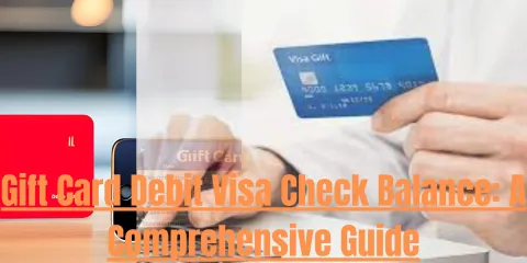Gift Card Debit Visa Check Balance: A Comprehensive Guide