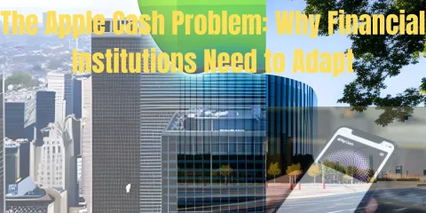 The Apple Cash Problem: Why Financial Institutions Need to Adapt