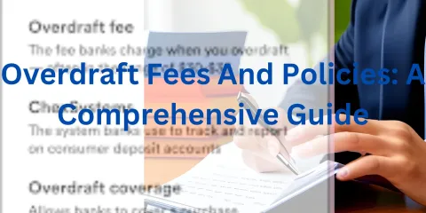Overdraft Fees And Policies: A Comprehensive Guide