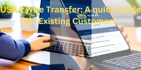 USAA Wire Transfer: A quick Guide for Existing Customers