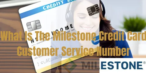 What Is The Milestone Credit Card Customer Service Number