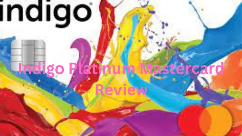 Indigo Platinum Mastercard Review: A Comprehensive Guide