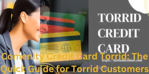 Comenity Credit Card Torrid: The Quick Guide for Torrid Customers