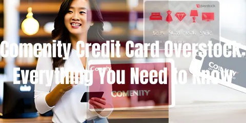 Comenity Credit Card Overstock: Everything You Need to Know