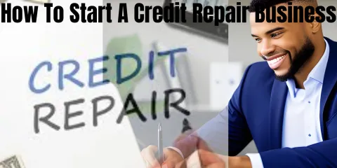How To Start A Credit Repair Business