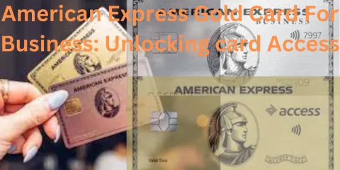 American Express Gold Card For Business: Unlocking Card Access