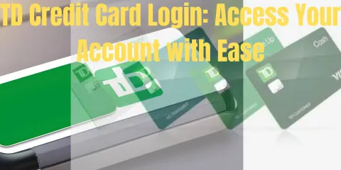 TD Credit Card Login: Access Your Account with Ease