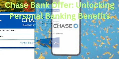 Chase Bank Offer: Unlocking Personal Banking Benefits