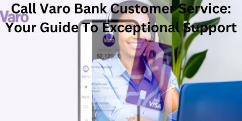Call Varo Bank Customer Service: Your Guide to Exceptional Support