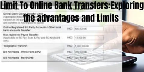 Limit To Online Bank Transfers:Exploring the advantages and Limits