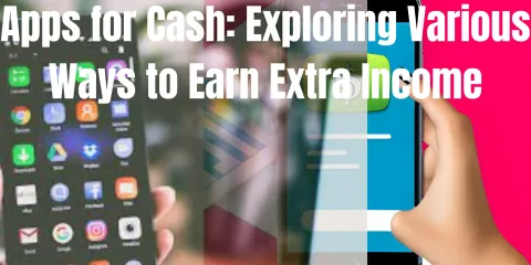 Apps For Cash: Exploring Various Ways to Earn Extra Income