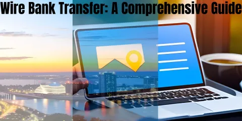 Wire Bank Transfer: A Comprehensive Guide