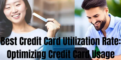 Best Credit Card Utilization Rate: Optimizing Credit Card Usage
