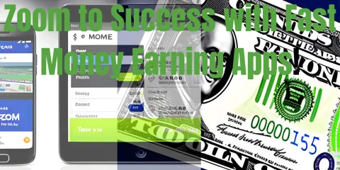 Zoom to Success with Fast Money Earning Apps!