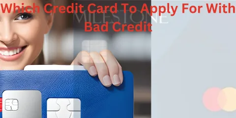 Good Credit Card To Apply For With Bad Credit: A Comprehensive Guide