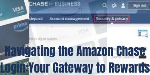 Navigating the Amazon Chase Login:Your Gateway to Rewards