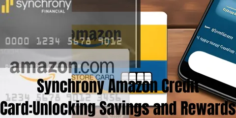 Synchrony Amazon Credit Card:Unlocking Savings and Rewards
