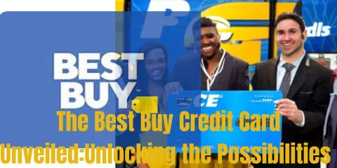 The Best Buy Credit Card Unveiled:Unlocking the Possibilities:
