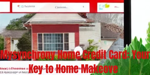 Mysynchrony Home Credit Card: Your Key to Home Makeover