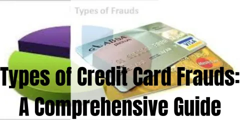 Types of Credit Card Frauds: A Comprehensive Guide